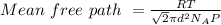 Mean \ free \ path \ = \frac{RT}{ \sqrt{2}  \pi  d^{2} N_{A}P  }