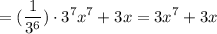 =\displaystyle{ (\frac{1}{3^6})\cdot3^7x^7+3x=3x^7+3x