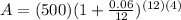 A = (500)(1+ \frac{0.06}{12}) ^{(12)(4)}