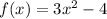 f(x)=3x^2-4