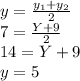 y=\frac{y_1+y_2}{2}\\7=\frac{Y+9}{2} \\14=Y+9\\y=5