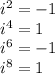 i^2=-1\\i^4=1\\i^6=-1\\i^8=1