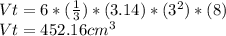 Vt = 6 * (\frac{1}{3}) * (3.14) * (3 ^ 2) * (8)\\Vt = 452.16 cm ^ 3