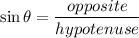 \sin \theta = \dfrac{opposite}{hypotenuse}