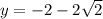 y=-2-2\sqrt{2}