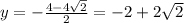 y=-\frac{4-4\sqrt{2}} {2}=-2+2\sqrt{2}