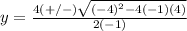 y=\frac{4(+/-)\sqrt{(-4)^{2}-4(-1)(4)}} {2(-1)}