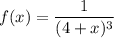 f(x)=\dfrac1{(4+x)^3}