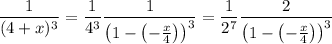 \dfrac1{(4+x)^3}=\dfrac1{4^3}\dfrac1{\left(1-\left(-\frac x4\right)\right)^3}=\dfrac1{2^7}\dfrac2{\left(1-\left(-\frac x4\right)\right)^3}