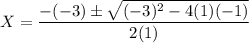 X= \dfrac{-(-3) \pm \sqrt{(-3) ^{2}-4(1)(-1) } }{2(1)}