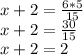 x + 2 = \frac {6 * 5} {15}\\x + 2 = \frac {30} {15}\\x + 2 = 2