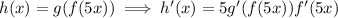 h(x)=g(f(5x))\implies h'(x)=5g'(f(5x))f'(5x)