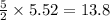 \frac{5}{2}\times 5.52=13.8
