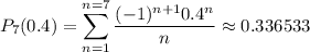 P_7(0.4)=\displaystyle\sum_{n=1}^{n=7}\frac{(-1)^{n+1}0.4^n}n\approx0.336533