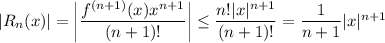 |R_n(x)|=\left|\dfrac{f^{(n+1)}(x)x^{n+1}}{(n+1)!}\right|\le\dfrac{n!|x|^{n+1}}{(n+1)!}=\dfrac1{n+1}|x|^{n+1}