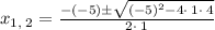 x_{1,\:2}=\frac{-\left(-5\right)\pm \sqrt{\left(-5\right)^2-4\cdot \:1\cdot \:4}}{2\cdot \:1}