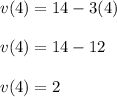 v(4)=14-3(4)\\\\v(4)=14-12\\\\v(4)=2