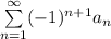 \sum\limits_{n=1}^\infty(-1)^{n+1}a_n