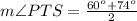 m\angle PTS=\frac{60^{o}+74^{o}}{2}