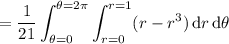 =\displaystyle\frac1{21}\int_{\theta=0}^{\theta=2\pi}\int_{r=0}^{r=1}(r-r^3)\,\mathrm dr\,\mathrm d\theta