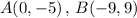 A(0,-5)\,,\,B(-9,9)