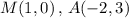 M(1,0)\,,\,A(-2,3)