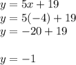 y=5x+19\\y = 5(-4) + 19\\y=-20 + 19\\\\y = -1
