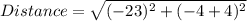 Distance = \sqrt{(-23)^{2}+(-4+4)^{2}}