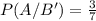 P(A/B')=\frac{3}{7}