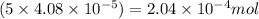(5\times 4.08\times 10^{-5})=2.04\times 10^{-4}mol