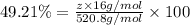 49.21\%=\frac{z\times 16 g/mol}{520.8 g/mol}\times 100