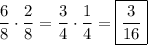 \dfrac{6}{8}\cdot\dfrac{2}{8}=\dfrac{3}{4}\cdot\dfrac{1}{4}=\boxed{\dfrac{3}{16}}