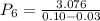 P_6 = \frac{3.076}{0.10-0.03}