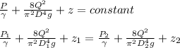 \frac{P}{\gamma }+\frac{8Q^{2}}{\pi ^{2}D^{4}g}+z=constant\\\\\frac{P_{1}}{\gamma }+\frac{8Q^{2}}{\pi ^{2}D_{1}^{4}g}+z_{1}=\frac{P_{2}}{\gamma }+\frac{8Q^{2}}{\pi ^{2}D_{2}^{4}g}+z_{2}