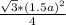 \frac{\sqrt{3}*(1.5a)^{2} }{4}