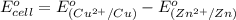 E^o_{cell}=E^o_{(Cu^{2+}/Cu)}-E^o_{(Zn^{2+}/Zn)}