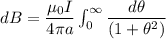 dB=\dfrac{\mu_{0}I}{4\pi a}\int_{0}^{\infty}{\dfrac{d\theta}{(1+\theta^2)}}