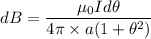 dB=\dfrac{\mu_{0}Id\theta}{4\pi\times a(1+\theta^2)}