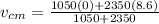 v_{cm} = \frac{1050(0) + 2350(8.6)}{1050 + 2350}