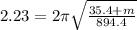 2.23 = 2\pi\sqrt{\frac{35.4 + m}{894.4}}