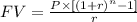 FV=\frac{P\times \left [ \left ( 1+r\right )^n-1\right ]}{r}
