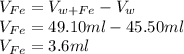 V_{Fe}=V_{w+Fe}-V_{w}\\V_{Fe}=49.10 ml-45.50 ml\\V_{Fe}=3.6 ml