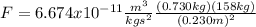 F=6.674x10^{-11}\frac{m^{3}}{kgs^{2}}\frac{(0.730 kg)(158 kg)}{(0.230 m)^2}