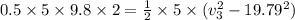 0.5\times5\times9.8\times2 = \frac{1}{2}\times5\times( v_3^2-19.79^2)