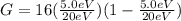 G=16(\frac{5.0eV}{20eV})(1-\frac{5.0eV}{20eV})