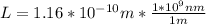 L=1.16*10^{-10}m*\frac{1*10^{9}nm}{1m}