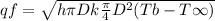 qf = \sqrt{h\pi D k\frac{\pi}{4} D^2 (Tb -T\infty)}