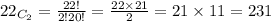 22_{C_{2}}=\frac{22!}{2!20!}=\frac{22\times 21}{2}=21\times 11=231