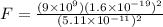 F = \frac{(9\times 10^9)(1.6 \times 10^{-19})^2}{(5.11 \times 10^{-11})^2}