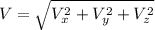 V = \sqrt{V_{x}^{2}+V_{y}^{2}+ V_{z}^{2}}